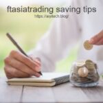 ftasiatrading saving tips
