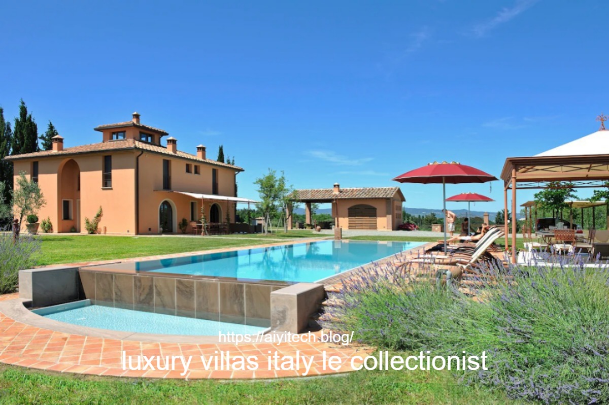 luxury villas italy le collectionist